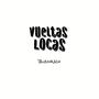 Vueltas Locas (Explicit)