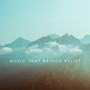 Music That Brings Relief - Deeply Relaxing Melodies Of Relaxing Music