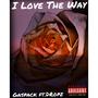 I Love The Way (feat. Dropz) [Explicit]