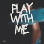 Play With Me (Explicit)