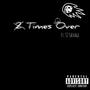 2 Times Over (feat. T2 Savage) [Explicit]