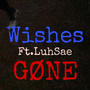 Wishes Gøne (feat. Luhsae) [Explicit]