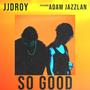 so good (feat. Adam Jazzlan) [Explicit]