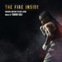 The Fire Inside (Original Motion Picture Score)