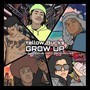 Grow Up (Explicit)