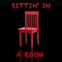 Sittin' in a Room (Explicit)