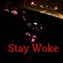 stay woke (Explicit)