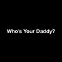 Who's Your Daddy? (Explicit)