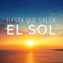 Hasta que salga el sol