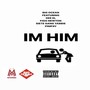 IM HIM (feat. Gee El, Figg Newton, Siete Gang Yabbie & Pimpsy) [Explicit]