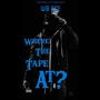 WHERE THE TAPE AT ? (Explicit)