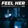 Feel her (slowed + reverb)
