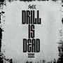 Drill Is Dead (Edited) [Explicit]