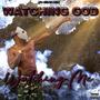 Watching God Watching Me (Explicit)