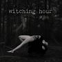 witching hour (Explicit)