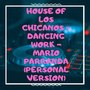 House of Los Chicanos (Dancing Work) [Personal Version]