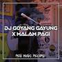 DJ GOYANG DAYUNG X MALAM PAGI