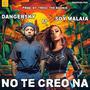 No te creo na (feat. Soy Malaia)