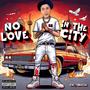 No Love In The City (Explicit)