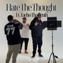 Hate The Thought (feat. Taebo Tha Truth)