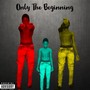 Only the Beginning (Explicit)