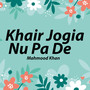 Khair Jogia Nu Pa De