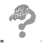 Who Is That ? (Explicit)