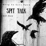 Spit Talk (Explicit)