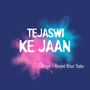 Tejaswi Ke Jaan