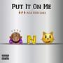 Put It On Me (HNP) [Explicit]