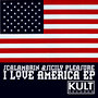 KULT Records Presents: I Love America - EP