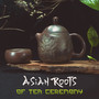 Asian Roots of Tea Ceremony