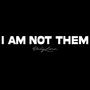 I AM NOT THEM (Explicit)