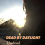 Dead By Daylight (Explicit)