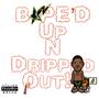 BAPED UP N DRIPPED OUT (Explicit)