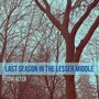 Last Season in the Lesser Middle