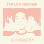 I Am Lo-Fi Sebastian