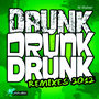 Drunk Drunk Drunk (Remixes 2012)