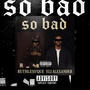So bad (Explicit)