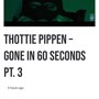 Thottie Pippen (Gone in 60 seconds part 3) [Explicit]