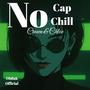 No cap no chill (feat. Crown & Chloe Official) [Explicit]