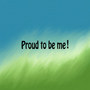 Proud To Be Me