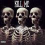 Kill me (Explicit)