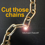 Cut Those Chains