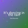It’s dancing in the rain
