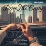 Drive Me Crazy (Explicit)