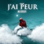 J'ai peur (Explicit)