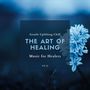 The Art Of Healing - Gentle Uplifting Chill Music For Healers, Vol. 15