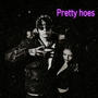 Pretty hoes (Explicit)