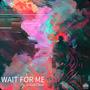 Wait For Me